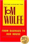 From Bauhaus to Our House - Tom Wolfe